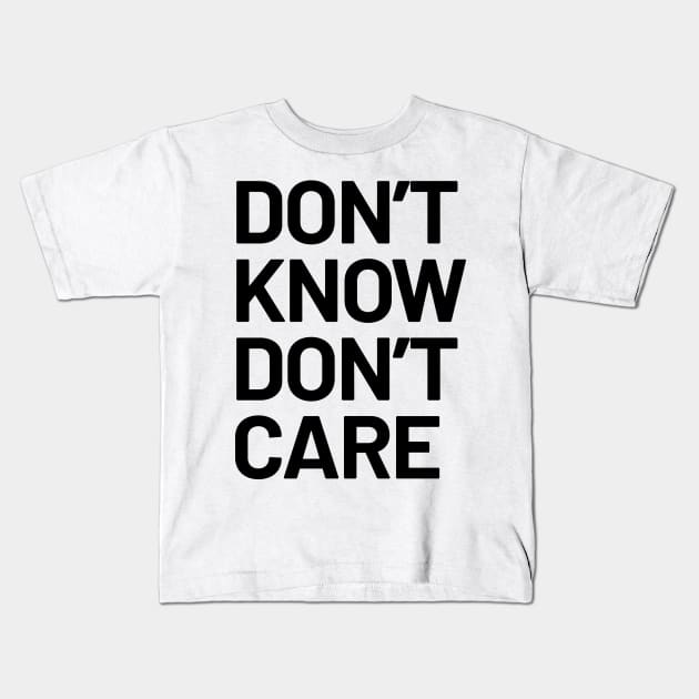 Dont Know Dont Care (Light B/G) Kids T-Shirt by WIZECROW